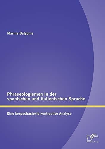 Balybina, Marina Phraseologismen in der spanischen und italienischen Sprache: Eine korpusbasierte kontrastive Analyse