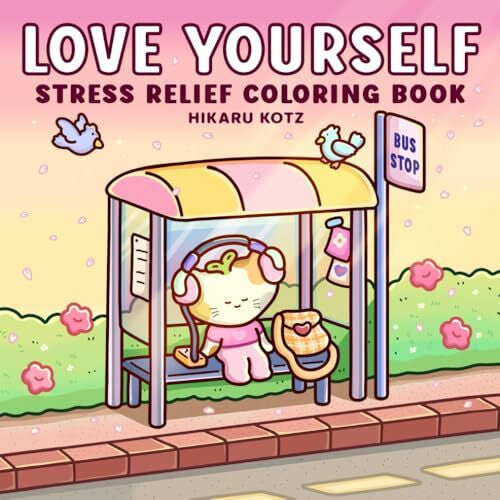 Kotz, Hikaru Love Yourself: Stress Relief Coloring Book for Adults and Teens