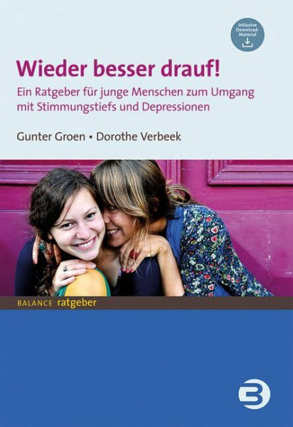 Verbeek, Dorothe Wieder besser drauf!: Ein Ratgeber für junge Menschen zum Umgang mit Stimmungstiefs und Depressionen (BALANCE Ratgeber)