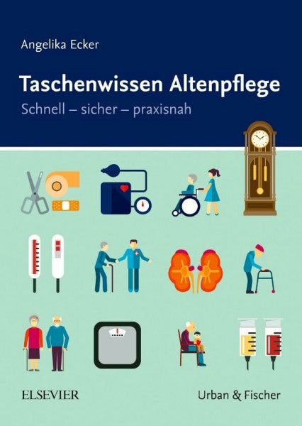 Ecker, Angelika Taschenwissen Altenpflege: Schnell - sicher - praxisnah