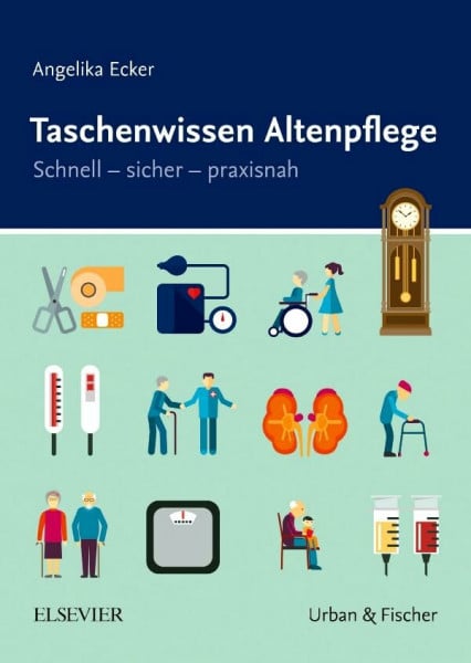 Ecker, Angelika Taschenwissen Altenpflege: Schnell - sicher - praxisnah