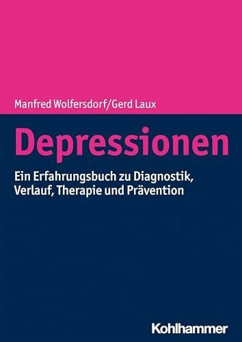 Laux, Gerd Depressionen: Ein Erfahrungsbuch zu Diagnostik, Verlauf, Therapie und Prävention