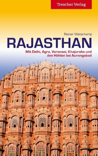 Rainer Waterkamp Rajasthan: Mit Delhi, Agra, Varanasi, Khajuraho und den Höhlen bei Aurangabad