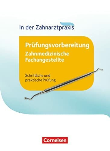 Erhardt, Tobias Zahnmedizinische Fachangestellte - Prüfungsvorbereitung - 1.-3. Ausbildungsjahr: Prüfungswissen - Schriftliche und praktische Prüfung