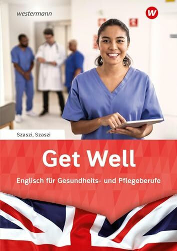 Szaszi, Rudolf Get Well: Englisch für Gesundheits- und Pflegeberufe Arbeitsbuch