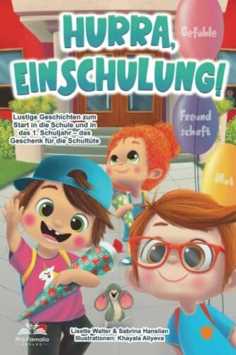 Hanslian, Sabrina Hurra, Einschulung! Lustige Geschichten voller Gefühle, Mut und Freundschaft zum Start in die Schule und in das 1. Schuljahr – das Geschenk für die Schultüte
