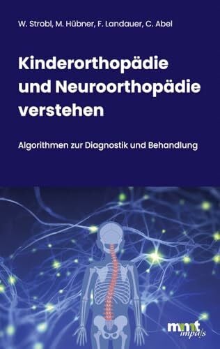 Abel, Claudia Kinderorthopädie und Neuroorthopädie verstehen: Algorithmen zur Diagnostik und Behandlung