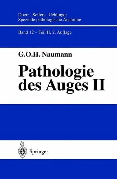 Naumann, G.O.H. Spezielle pathologische Anatomie. Ein Lehr- und Nachschlagewerk: Pathologie des Auges II