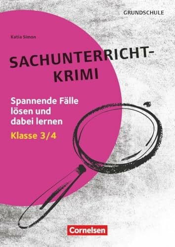 Simon, Katia Lernkrimis für die Grundschule - Sachunterricht - Klasse 3/4: Sachunterricht-Krimi - Spannende Fälle lösen und dabei lernen - Kopiervorlagen