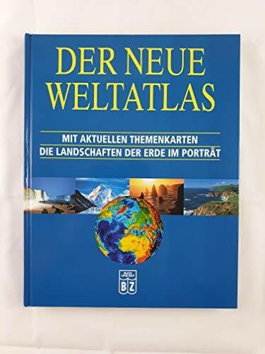 Alexandra Matheis Der neue Weltatlas mit aktuellen Themenkarten - Die Landschaften der Erde im Porträt