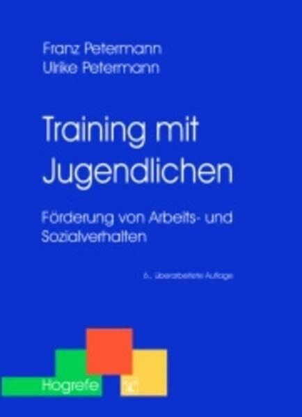 Petermann, Franz Training mit Jugendlichen: Förderung von Arbeits- und Sozialverhalten (Therapeutische Praxis)
