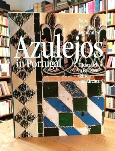 Sabo, Rioletta Azulejos in Portugal: Fliesendekor in Palästen, Gärten und Kirchen