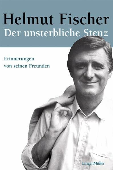 Krafft, Sybille Helmut Fischer. Der unsterbliche Stenz: Erinnerungen von seinen Freunden