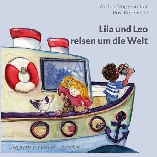 Voggenreiter, Andrea Lila und Leo reisen um die Welt: Geografie für kleine Entdecker