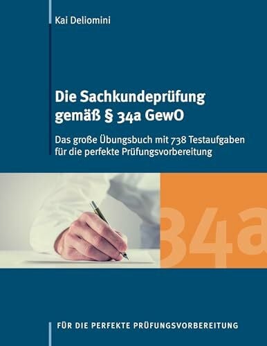 Deliomini, Kai Die Sachkundeprüfung gemäß § 34a GewO: Das große Übungsbuch mit 738 Testaufgaben für die perfekte Prüfungsvorbereitung