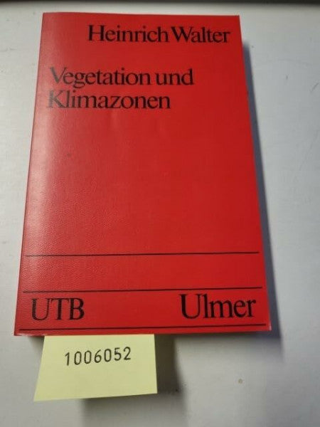 Walter, Heinrich Vegetation und Klimazonen: Grundriss der globalen Ökologie (UTB S (Small-Format): Uni-Taschenbücher)