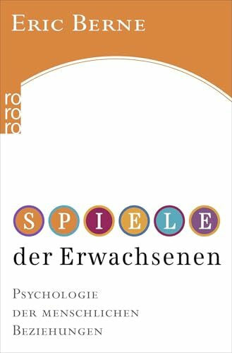 Berne, Dr. med. Eric Spiele der Erwachsenen: Psychologie der menschlichen Beziehungen