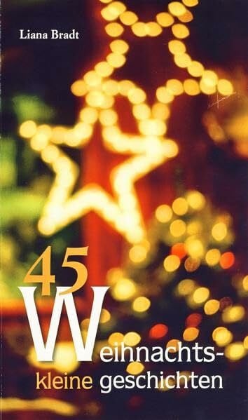 Bradt, Liana 45 kleine Weihnachtsgeschichten