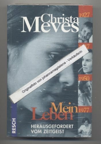 Meves, Christa Mein Leben: Herausgefordert vom Zeitgeist (Politik, Recht, Wirtschaft und Gesellschaft: Aktuell, sachlich, kritisch, christlich)