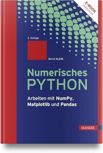 Klein, Bernd Numerisches Python: Arbeiten mit NumPy, Matplotlib und Pandas
