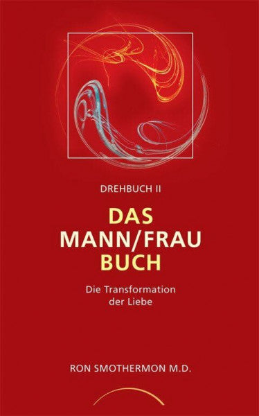 Schmees van Zadelhoff, Christoph Drehbuch II - Das Mann/Frau Buch: Die Transformation der Liebe