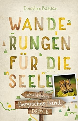 Bastian, Dorothee Bergisches Land. Wanderungen für die Seele: Wohlfühlwege (Wandern für die Seele)