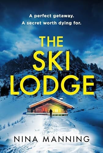 Manning, Nina The Ski Lodge: A gripping and unputdownable psychological thriller with a heart-stopping twist for 2026