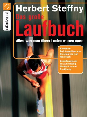 Steffny, Herbert Das große Laufbuch: Vom richtigen Einstieg bis zum Marathon