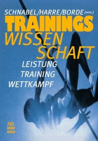 Harre, Dietrich Trainingswissenschaft: Leistung - Training - Wettkampf