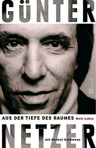 Netzer, Günter Aus der Tiefe des Raumes: Mein Leben
