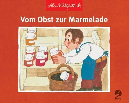 Mitgutsch, Ali Vom Obst zur Marmelade