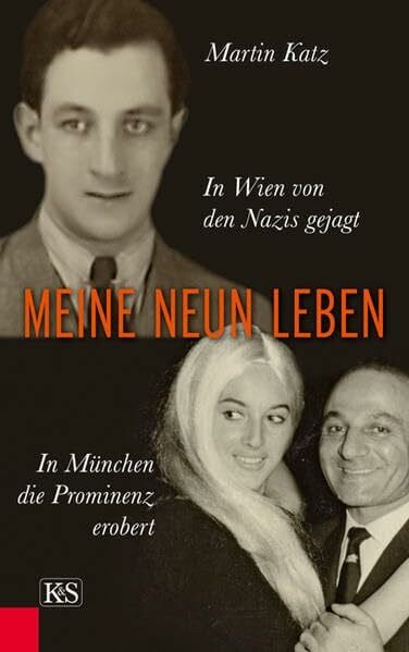 Katz, Martin Meine neun Leben: In Wien von den Nazis gejagt, in München die Prominenz erobert