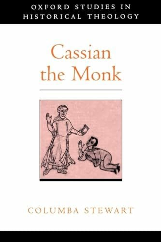 Stewart, Columba Cassian the Monk (Oxford Studies in Historical Theology)
