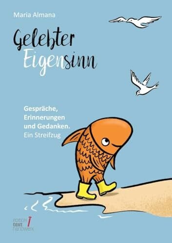 Almana, Maria Gelebter Eigensinn: Gespräche, Erinnerungen und Gedanken. Ein Streifzug (Trilogie des Eigensinns)