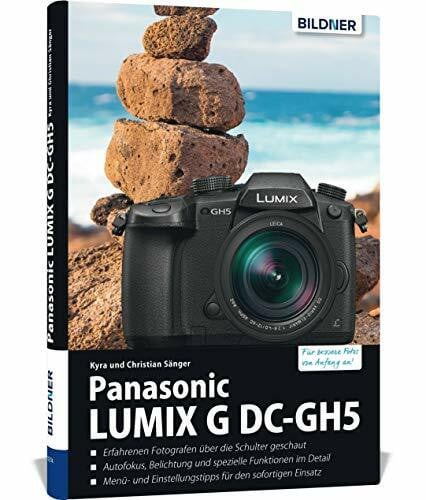 Sänger, Christian Panasonic Lumix G DC-GH5: Für bessere Fotos von Anfang an!