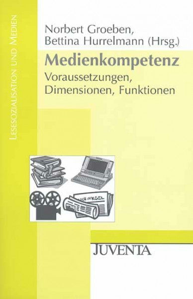 Hurrelmann, Bettina Medienkompetenz: Voraussetzungen, Dimensionen, Funktionen (Lesesozialisation und Medien)