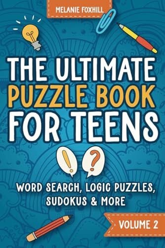 Foxhill, Melanie The Ultimate Puzzle Book for Teens 2: Activity Book with Brain Teasers, Word Search, Crossword, Sudoku and more for teenage boys and girls age 12-17 (Awesome Activity Books for Teens, Band 2)