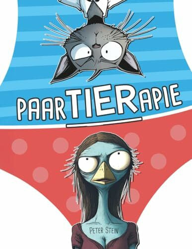 Stein, Peter PaarTIERapie: Ein lustiges, illustriertes (Geschenk-)Buch über Beziehungsprobleme – für Frauen, Männer & Paare mit Humor und einer Vorliebe für Satire