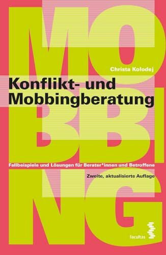 Kolodej, Christa Konflikt- und Mobbingberatung. Fallbeispiele und Lösungen für Berater:innen und Betroffene