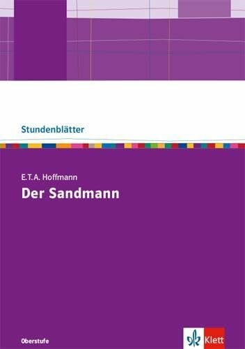 Hoffmann, E. T. A. E.T.A Hoffmann 'Der Sandmann': Kopiervorlagen mit Unterrichtshilfen Klasse 10-13 (Stundenblätter Deutsch)
