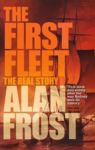 Frost, Alan The First Fleet: The Real Story