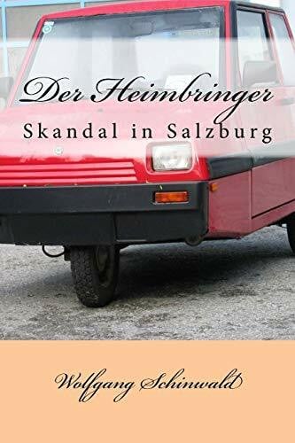 Schinwald, Wolfgang Der Heimbringer: Skandal in Salzburg (Wallersee-Krimi)