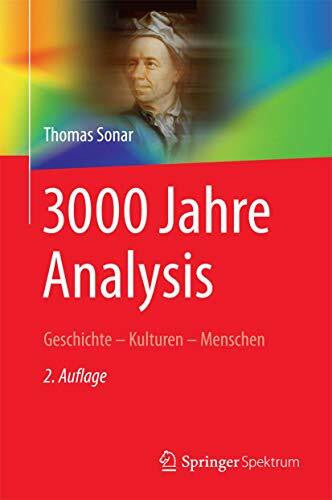 Sonar, Thomas 3000 Jahre Analysis: Geschichte - Kulturen - Menschen (Vom Zählstein zum Computer)