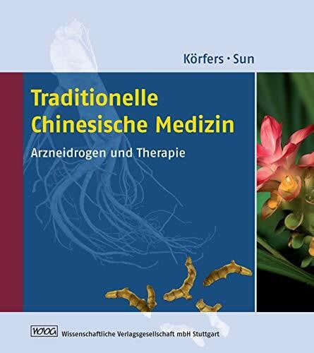 Yutian Sun Traditionelle Chinesische Medizin: Arzneidrogen und Therapie