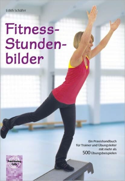 Schäfer, Edith Fitness-Stundenbilder: Ein Praxishandbuch für Trainer und Übungsleiter mit mehr als 500 Übungsbeispielen