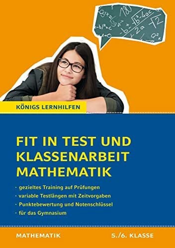 Kestler, Christine Fit in Test und Klassenarbeit – Mathematik 5./6. Klasse Gymnasium: 72 Kurztests und 16 Klassenarbeiten (Königs Lernhilfen)