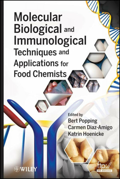 Popping, Bert Molecular Biological and Immunological Techniques and Applications for Food Chemists
