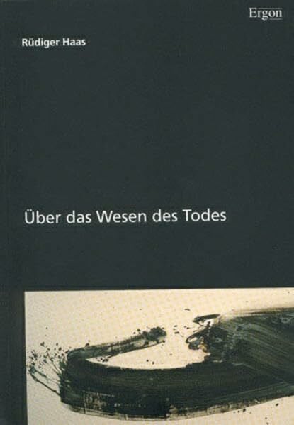 Haas, Rüdiger Über das Wesen des Todes: Eine tiefenphänomenologische Betrachtung konkret dargestellt am dichterischen Werk Hermann Hesses