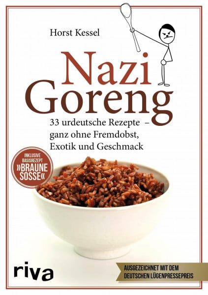 Kessel, Horst Nazi Goreng: 33 urdeutsche Gerichte – ganz ohne Fremdobst, Exotik und Geschmack. Das perfekte Satire-Geschenk für alle mit Humor