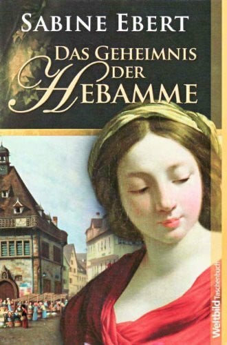 Sabine Ebert Sabine Ebert - Das Geheimnis der Hebamme